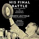 His Final Battle: The Last Months of Franklin Roosevelt by Joseph Lelyveld