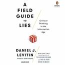 A Field Guide to Lies by Daniel J. Levitin