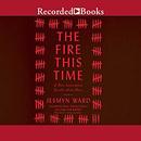 The Fire This Time: A New Generation Speaks About Race by Jesmyn Ward