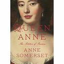 Queen Anne: The Politics of Passion by Anne Somerset