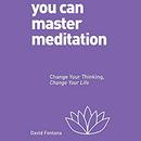 You Can Master Meditation by David Fontana