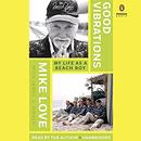 Good Vibrations: My Life as a Beach Boy by Mike Love
