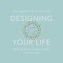 Designing Your Life: How to Build a Well-Lived, Joyful Life by Bill Burnett
