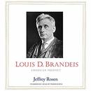Louis D. Brandeis: American Prophet by Jeffrey Rosen