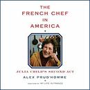 The French Chef in America by Alex Prud'Homme