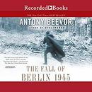 The Fall of Berlin 1945 by Antony Beevor