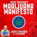 Jesse Ventura's Marijuana Manifesto by Jesse Ventura