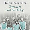 Twopence to Cross the Mersey by Helen Forrester