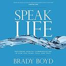 Speak Life by Brady Boyd