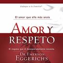 Amor y Respeto [Love and Respect] by Emerson Eggerichs