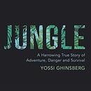 Jungle: A Harrowing True Story of Adventure and Survival by Yossi Ghinsberg