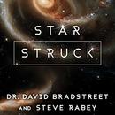 Star Struck: Seeing the Creator in the Wonders of Our Cosmos by David Bradstreet