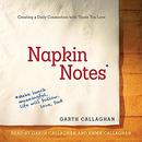 Napkin Notes: Make Lunch Meaningful, Life Will Follow by W. Garth Callaghan