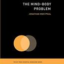 The Mind-Body Problem by Jonathan Westphal