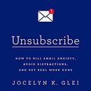 Unsubscribe by Jocelyn K. Glei