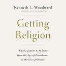 Getting Religion by Kenneth L. Woodward