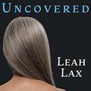 Uncovered: How I Left Hasidic Life and Finally Came Home by Leah Lax