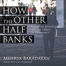 How the Other Half Banks by Mehrsa Baradaran