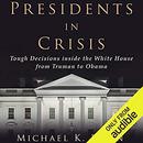 Presidents in Crisis by Michael K. Bohn