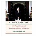 A Kingdom of Their Own by Joshua Partlow