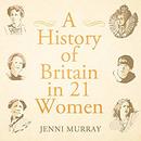 A History of Britain in 21 Women by Jenni Murray