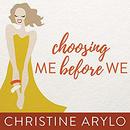 Choosing Me Before We by Christine Arylo