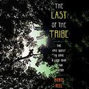 The Last of the Tribe by Monte Reel