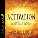 Activation: A Story of God's Transforming Power by Adam Gellert