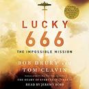 Lucky 666: The Impossible Mission by Bob Drury