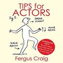 Tips for Actors by Fergus Craig