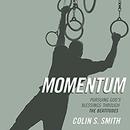 Momentum: Pursuing God's Blessings Through the Beatitudes by Colin S. Smith