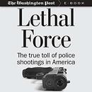 Lethal Force: The True Toll of Police Shootings in America by The Washington Post