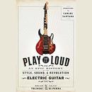 Play It Loud by Brad Tolinski