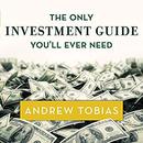 The Only Investment Guide You'll Ever Need by Andrew Tobias