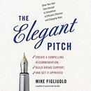 The Elegant Pitch by Mike Figliuolo