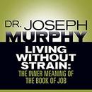 Living Without Strain by Joseph Murphy