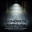 Concrete Carnival by Danner Darcleight