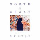 North of Crazy by Neltje