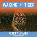 Waking the Tiger: Healing Trauma by Peter A. Levine