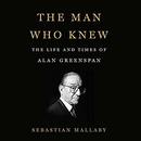 The Man Who Knew: The Life and Times of Alan Greenspan by Sebastian Mallaby