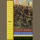 Crazy Horse and Custer by Stephen Ambrose