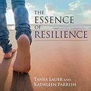 The Essence of Resilience by Tanya Lauer