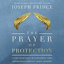 The Prayer of Protection by Joseph Prince