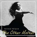 The Other Mother: A Rememoir by Teresa Bruce