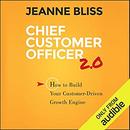 Chief Customer Officer 2.0 by Jeanne Bliss