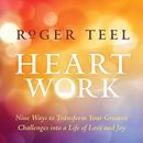 Heart Work by Roger Teel