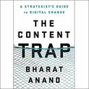 The Content Trap: A Strategist's Guide to Digital Change by Bharat Anand