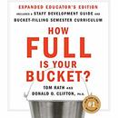 How Full Is Your Bucket? Educator's Edition by Tom Rath