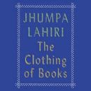 The Clothing of Books by Jhumpa Lahiri