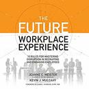 The Future Workplace Experience by Jeanne C. Meister